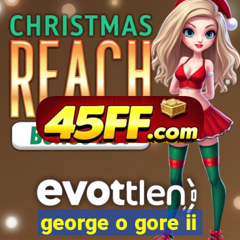 george o gore ii